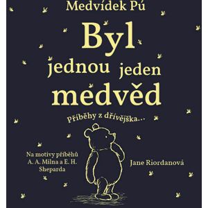Multiland Riordanová Jana: Medvídek Pú Byl jednou jeden medvěd Multiland Riordanová Jana: Medvídek Pú Byl jednou jeden medvěd