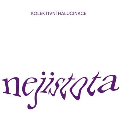 Multiland Kolektivní Halucinace: Nejistota Multiland Kolektivní Halucinace: Nejistota