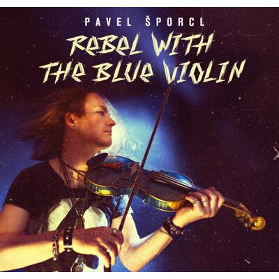 Multiland Šporcl Pavel: Rebel With The Blue Violin Multiland Šporcl Pavel: Rebel With The Blue Violin