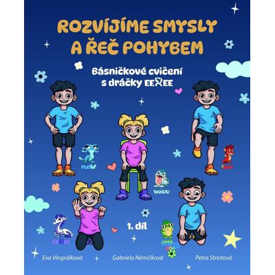 Centrum Rozvíjíme smysly a řeč pohybem 1. díl - Básničkové cvičení s dráčky Eeree Centrum Rozvíjíme smysly a řeč pohybem 1. díl - Básničkové cvičení s dráčky Eeree