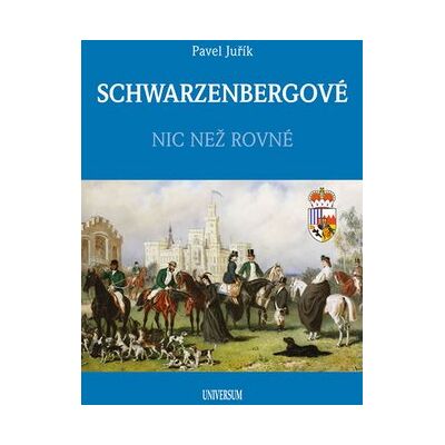 UNIVERSUM Schwarzenbergové: Nic než rovné UNIVERSUM Schwarzenbergové: Nic než rovné