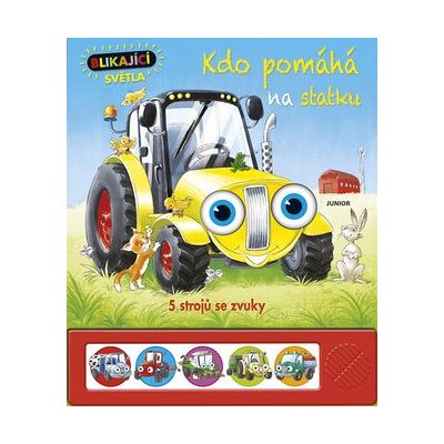 JUNIOR Kdo pomáhá na statku: 5 strojů se zvuky, blikající světla JUNIOR Kdo pomáhá na statku: 5 strojů se zvuky, blikající světla