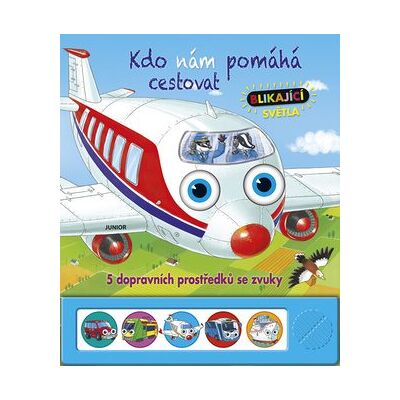 JUNIOR Kdo nám pomáhá cestovat: 5 dopravních prostředků se zvuky, blikající světla JUNIOR Kdo nám pomáhá cestovat: 5 dopravních prostředků se zvuky, blikající světla