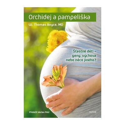 Triton Orchidej a pampeliška: Šťastné děti - geny, výchova nebo něco jiného? Triton Orchidej a pampeliška: Šťastné děti - geny, výchova nebo něco jiného?