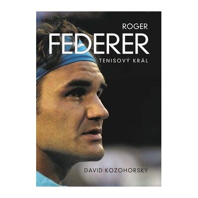 XYZ Roger Federer Tenisový král XYZ Roger Federer Tenisový král