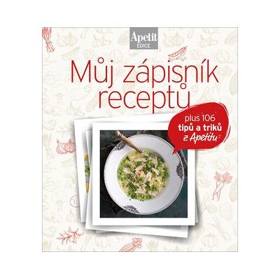 Můj zápisník receptů: plus 106 titpů a triků z Apetitu Můj zápisník receptů: plus 106 titpů a triků z Apetitu