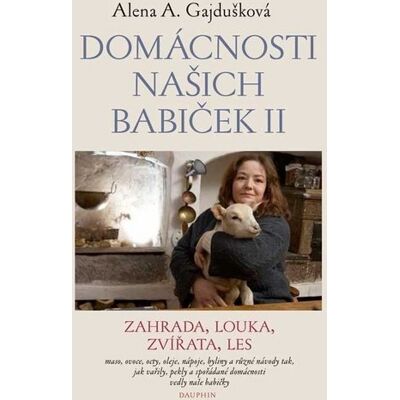Dauphin Domácnosti našich babiček II: Zahrada, louka, zvířata, les Dauphin Domácnosti našich babiček II: Zahrada, louka, zvířata, les