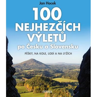 UNIVERSUM 100 nejhezčích výletů po Česku a Slovensku UNIVERSUM 100 nejhezčích výletů po Česku a Slovensku