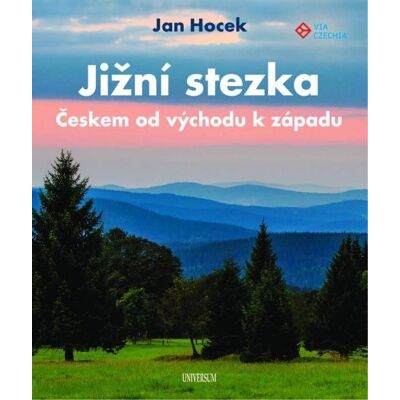 UNIVERSUM Jižní stezka Českem od východu k západu UNIVERSUM Jižní stezka Českem od východu k západu