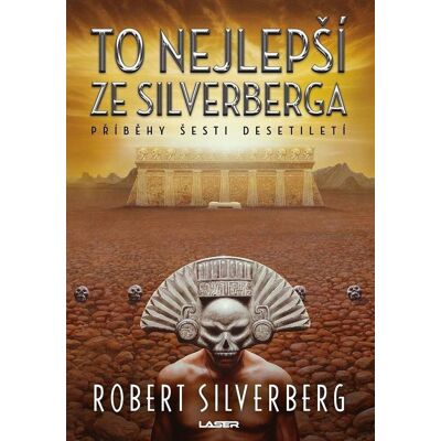 Laser To nejlepší ze Silverberga: Příběhy šesti desetiletí Laser To nejlepší ze Silverberga: Příběhy šesti desetiletí