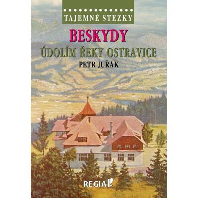 Regia Beskydy Údolím řeky Ostravice Regia Beskydy Údolím řeky Ostravice
