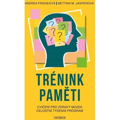 UNIVERSUM Trénink paměti: Cvičení pro zdravý mozek Celostní týdenní program UNIVERSUM Trénink paměti: Cvičení pro zdravý mozek Celostní týdenní program
