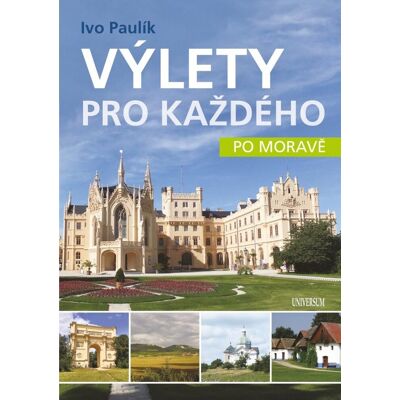 UNIVERSUM Výlety pro každého po Moravě UNIVERSUM Výlety pro každého po Moravě