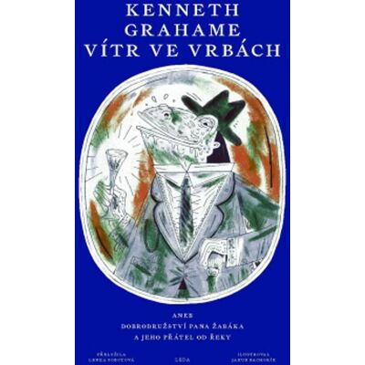 Leda Vítr ve vrbách: aneb Dobrodružství pana Žabáka a jeho přátel od řeky Leda Vítr ve vrbách: aneb Dobrodružství pana Žabáka a jeho přátel od řeky