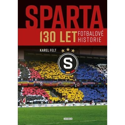 UNIVERSUM Sparta: 130 let fotbalové historie UNIVERSUM Sparta: 130 let fotbalové historie