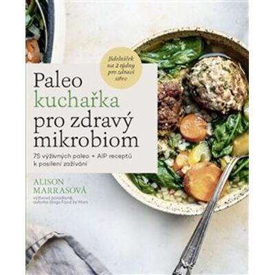 Alpha Paleo kuchařka pro zdravý mikrobiom Alpha Paleo kuchařka pro zdravý mikrobiom