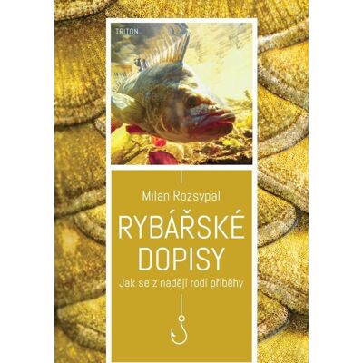 Triton Rybářské dopisy: Jak se z nadějí rodí příběhy Triton Rybářské dopisy: Jak se z nadějí rodí příběhy