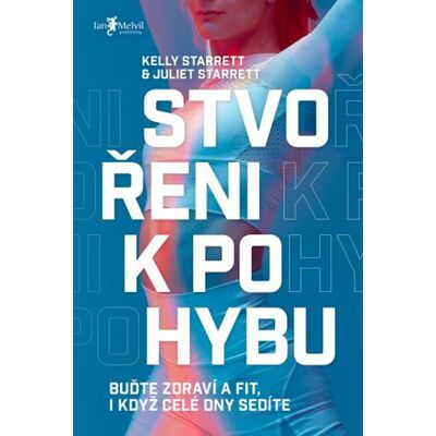 Jan Melvil Publishing Stvořeni k pohybu: Buďte zdraví a fit, i když celé dny sedíte Jan Melvil Publishing Stvořeni k pohybu: Buďte zdraví a fit, i když celé dny sedíte