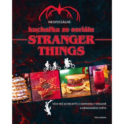 SLOVART Neoficiální kuchařka ze seriálu Stranger Things: Více než 60 receptů z Hawkinsu a Obráceného světa SLOVART Neoficiální kuchařka ze seriálu Stranger Things: Více než 60 receptů z Hawkinsu a Obráceného světa