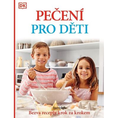 Bambook Pečení pro děti: Bezva recepty krok za krokem Bambook Pečení pro děti: Bezva recepty krok za krokem