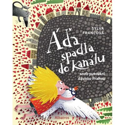 ALBATROS Áďa spadla do kanálu: aneb putování dávnou Prahou ALBATROS Áďa spadla do kanálu: aneb putování dávnou Prahou
