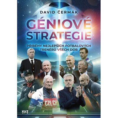 XYZ Géniové strategie: Příběhy nejlepších fotbalových trenérů všech dob XYZ Géniové strategie: Příběhy nejlepších fotbalových trenérů všech dob