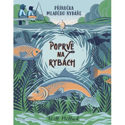 SLOVART Poprvé na rybách: Příručka mladého rybáře SLOVART Poprvé na rybách: Příručka mladého rybáře