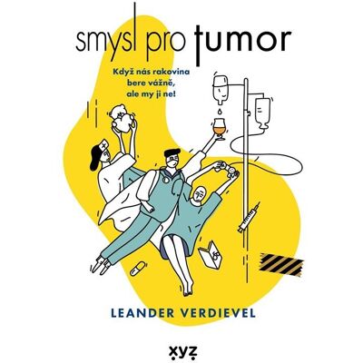 XYZ Smysl pro tumor: Když nás rakovina bere vážně, ale my ji ne! XYZ Smysl pro tumor: Když nás rakovina bere vážně, ale my ji ne!