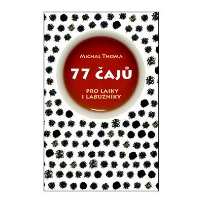 SLOVART 77 čajů pro čajové laiky i labužníky SLOVART 77 čajů pro čajové laiky i labužníky