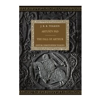 Argo Artušův pád The Eall of Arthur: bilingvní Argo Artušův pád The Eall of Arthur: bilingvní