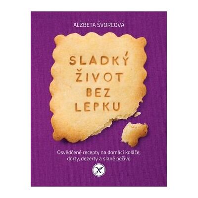 SLOVART Sladký život bez lepku: Osvědčené recepty pro domácí koláče, dorty, dezerty a slané pečivo SLOVART Sladký život bez lepku: Osvědčené recepty pro domácí koláče, dorty, dezerty a slané pečivo