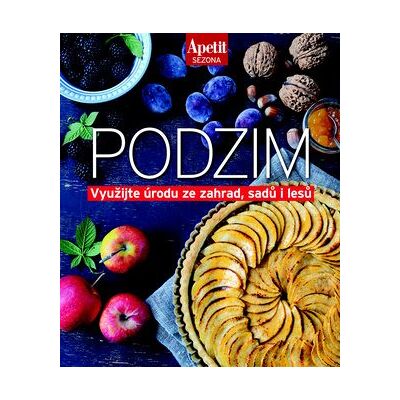 Apetit Podzim: Využijte úrodu ze zahrad, sadů i lesů Apetit Podzim: Využijte úrodu ze zahrad, sadů i lesů