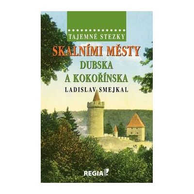 PEMIC BOOKS Kniha Tajemné stezky Skalními městy Dubska a Kokořínska PEMIC BOOKS Kniha Tajemné stezky Skalními městy Dubska a Kokořínska