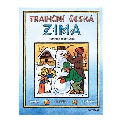 Grada Tradiční česká zima: Svátky, zvyky, obyčeje, říkadla, koledy Grada Tradiční česká zima: Svátky, zvyky, obyčeje, říkadla, koledy