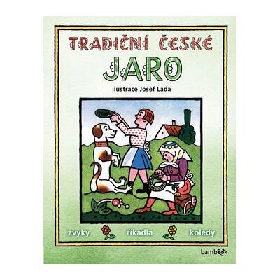 Grada Tradiční české jaro: Svátky, zvyky, obyčeje, říkadla, koledy Grada Tradiční české jaro: Svátky, zvyky, obyčeje, říkadla, koledy