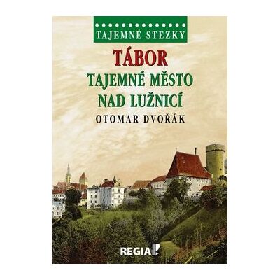 Regia Tábor Tajemné město nad. Lužnicí: Tajemné stezky Regia Tábor Tajemné město nad. Lužnicí: Tajemné stezky