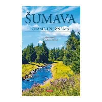 UNIVERSUM Šumava Známá i neznámá UNIVERSUM Šumava Známá i neznámá