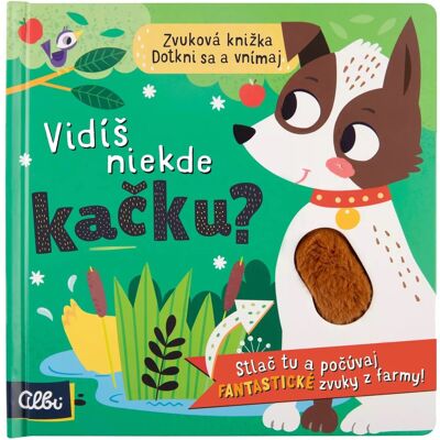 Albi Vidíš niekde kačku? Zvuková hmatová kniha Albi Vidíš niekde kačku? Zvuková hmatová kniha