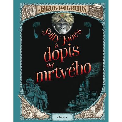 Albatros Sally Jones a dopis od mrtvého Jakob Wegelius Albatros Sally Jones a dopis od mrtvého Jakob Wegelius