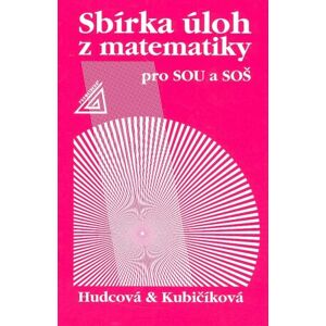 Prometheus Sbírka úloh z matematiky pro SOU a SOŠ - Milada Hudcová, Libuše Kubičíková