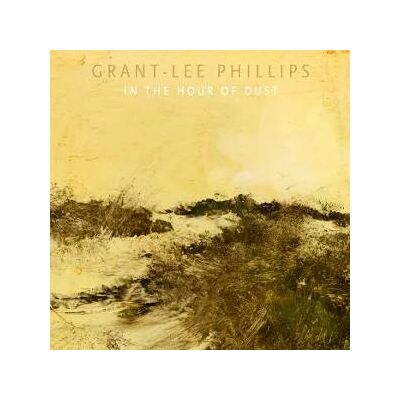 Philips Grant Lee Phillips - In The Hour Of Dust Lp Vinyl Philips Grant Lee Phillips - In The Hour Of Dust Lp Vinyl