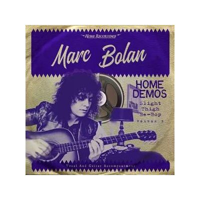 Marc Bolan - Home Demos Volume 3 Slight Thigh Be-bop (A... Lp Vinyl Marc Bolan - Home Demos Volume 3 Slight Thigh Be-bop (A... Lp Vinyl