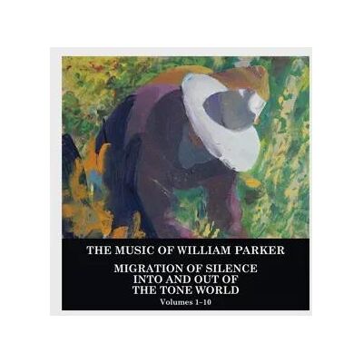 The Music Of William Parker Migration Of Silence Into And Out... Cd The Music Of William Parker Migration Of Silence Into And Out... Cd