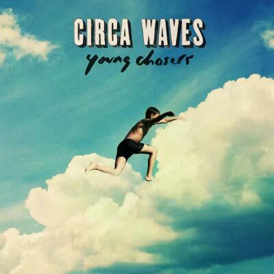 Circa Waves Virgin Uk - Circa Waves Young Chasers Lp Vinyl Circa Waves Virgin Uk - Circa Waves Young Chasers Lp Vinyl
