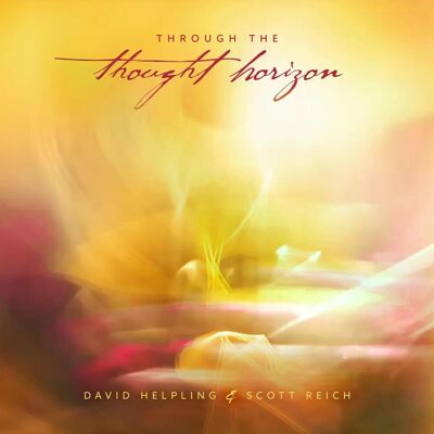 David Helpling Scott Reich - Through The Thought Horizon Cd David Helpling Scott Reich - Through The Thought Horizon Cd