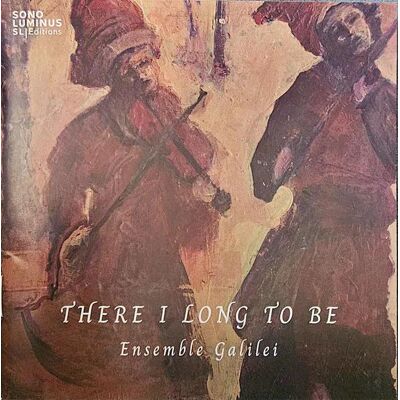 Ensemble Galilei - There I Long to Be Cd Ensemble Galilei - There I Long to Be Cd