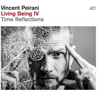 Vincent Peirani - Living Being Iv - Time Reflections Cd Vincent Peirani - Living Being Iv - Time Reflections Cd