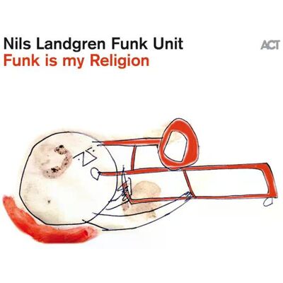 Nils Landgren Funk Unit - Funk Is My Religion Cd Nils Landgren Funk Unit - Funk Is My Religion Cd