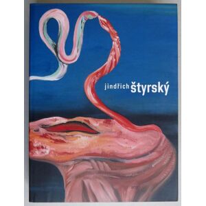 Jindřich Štyrský - Monografie Karel Srp Lenka Bydžovs Jindřich Štyrský - Monografie Karel Srp Lenka Bydžovs