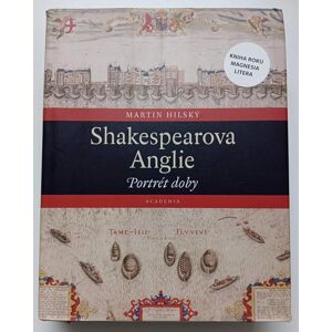 Martin Hilský Shakespearova Anglie Martin Hilský Shakespearova Anglie
